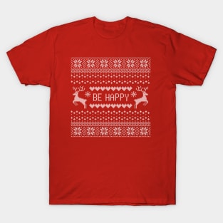 Be Happy Ugly Christmas Sweater T-Shirt